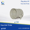 Van Gió Tròn φ160