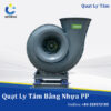 Quạt Ly Tâm Bằng Nhựa PP Đà Nẵng